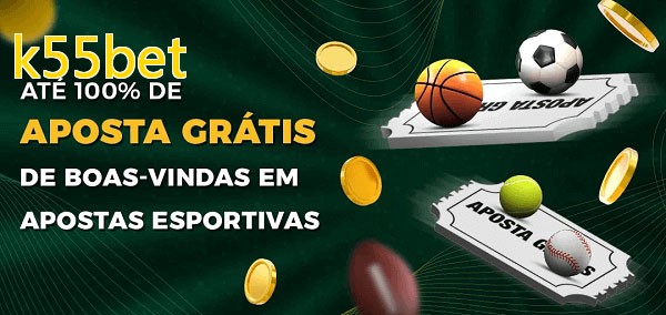 k55betbet Ate 100% de Aposta Gratis